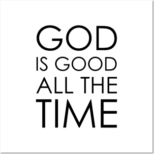 god is good all the time Posters and Art